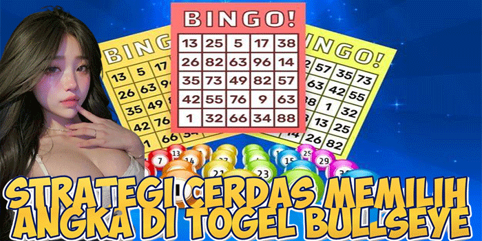 Strategi Cerdas Memilih Angka di Togel Bullseye