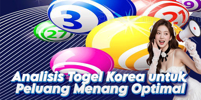 Analisis Togel Korea untuk Peluang Menang Optimal