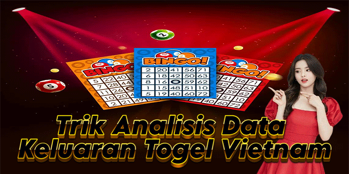 Trik Analisis Data Keluaran Togel Vietnam